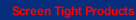 Screen Tight Screen Products
