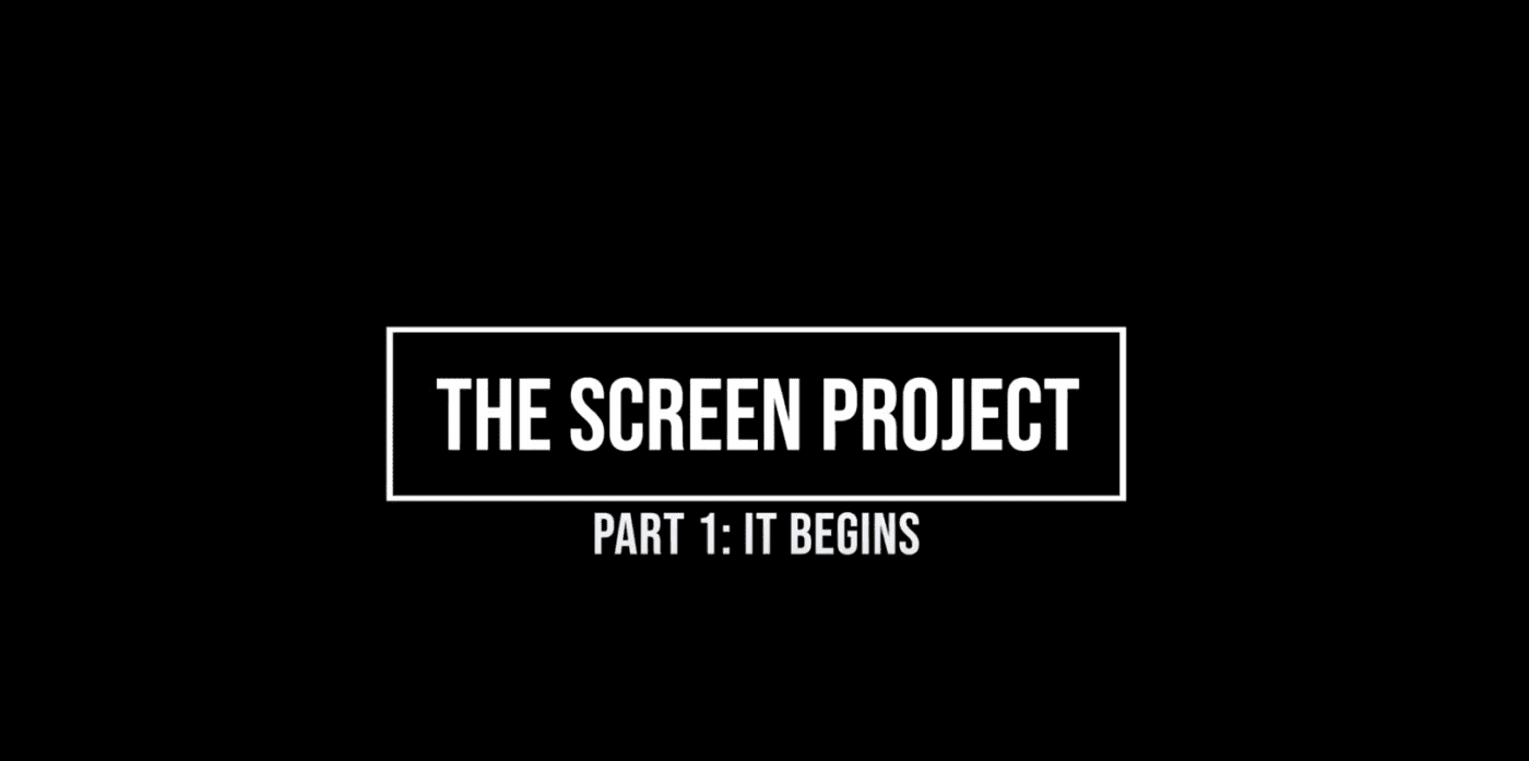 The Screen Project Part 1